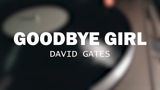 David Gates - Goodbye Girl (Lyrics)