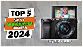 Top 5 Best Sony Mirrorless Camera 2024 - #SonyAlpha #MirrorlessCamera #sonyalpha