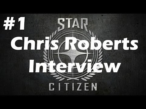 Star Citizen - Chris Roberts Interview [Part 1]