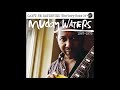 muddy waters - can't get no grindin' - Hank Jennings muddy waters - can't get no grindin'