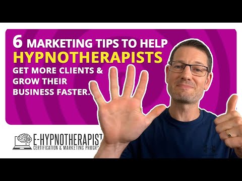 6 Marketing Tips to Help Hypnotherapists get more clients and grow their business faster.