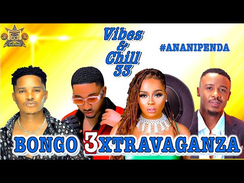 VIBES & CHILL 33 #ANANIPENDA| TRIPLE M| BONGO MIX (ZUCHU, HARMONIZE, ALIKIBA, JAY MELODY, PLATFORM)