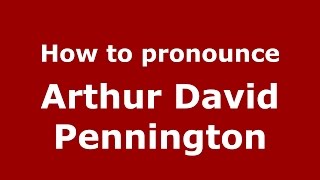 How to pronounce Arthur David Pennington