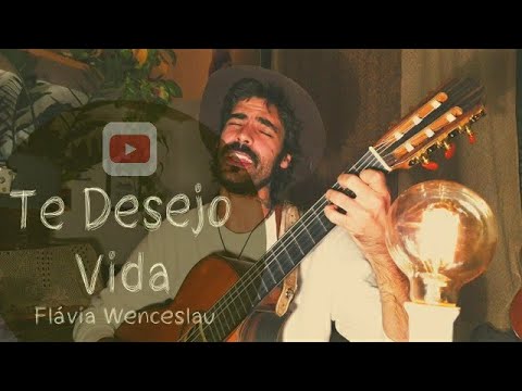 Te Desejo Vida (Flávia Wenceslau) | Vinicius Zurlo