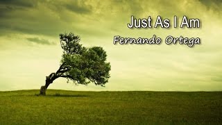 Just As I Am - Fernando Ortega [with lyrics]