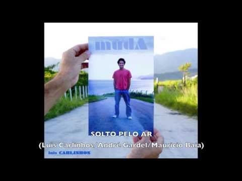 Solto pelo ar (Luis Carlinhos/André Gardel/Mauricio Baia)