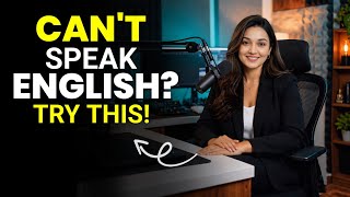 You Can't Speak English? TRY THIS METHOD! | Speak English Fluently