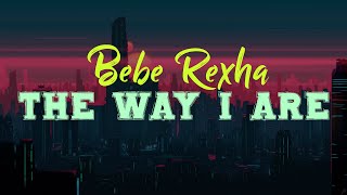 Bebe Rexha - The Way I Are (Dance With Somebody) feat. Lil Wayne ( Lyrics )