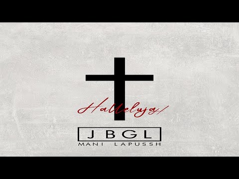 Jbgl Ft. Mani Lapussh - Hallelujah (Video Lyrics)