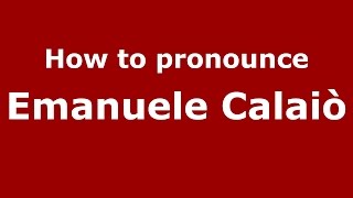 How to pronounce Emanuele Calaiò