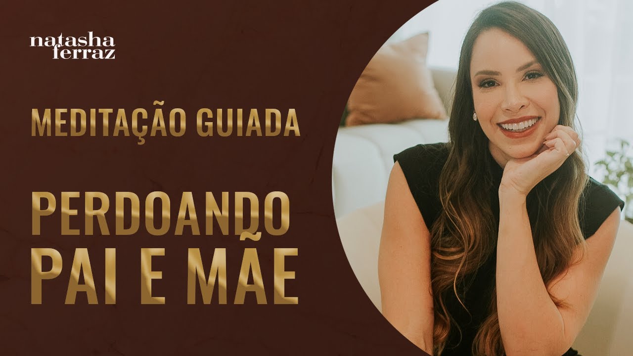Meditação Guiada de Cura e Perdão para o Pai e a Mãe (Curando a Sua Infância)!