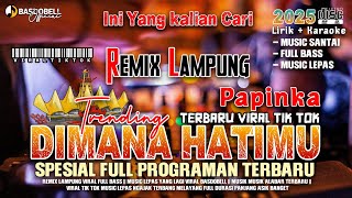 Download lagu REMIX LAMPUNG VIRAL TIK TOK ‼️PAPINKA DIMANA HATIMU NEW VERSION MELODY MELINTIR 2025 FULL BASS SLOW mp3 Download lagu REMIX LAMPUNG VIRAL TIK TOK ‼️PAPINKA DIMANA HATIMU NEW VERSION MELODY MELINTIR 2025 FULL BASS SLOW mp3