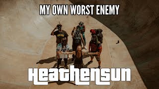 Download lagu HEATHEN SUN - MY OWN WORST ENEMY feat. DROPOUT KINGS ( VIDEO) 2023 mp3