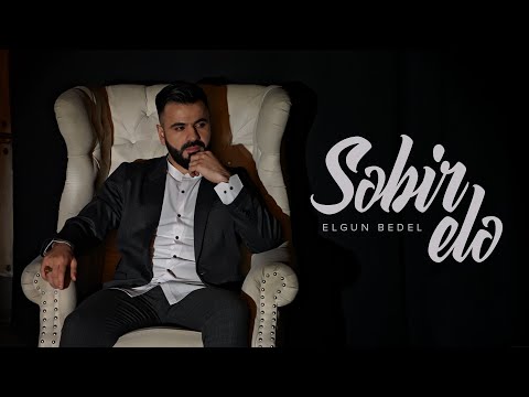 Elgun Bedel — Səbr Elə (Rəsmi Musiqi Videosu)