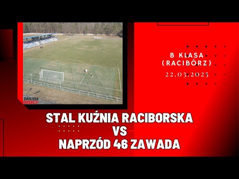 B KLASA: STAL KUŹNIA RACIBORSKA - NAPRZÓD 46 ZAWADA (SKRÓT MECZU)