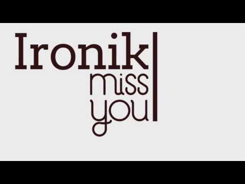 Ironik - Miss You
