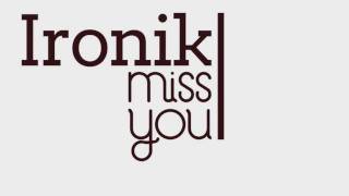 Ironik - Miss You