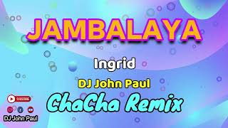 Download lagu Jambalaya - Ingrid ft DJ John Paul REGGAE Cha Cha Remix mp3