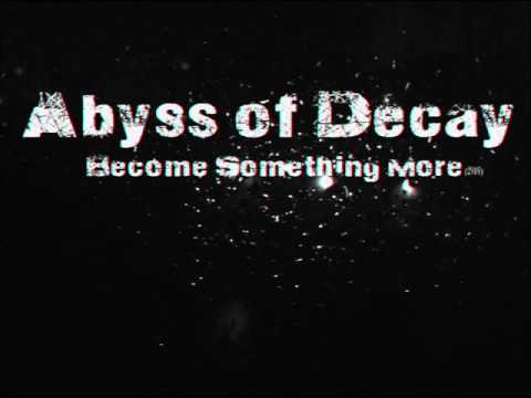 Abyss Of Decay - Become Something More(instrumental)