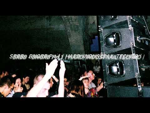 SRBB - BNGRB Prt.1 | HARD/INDUSTRIAL TECHNO |