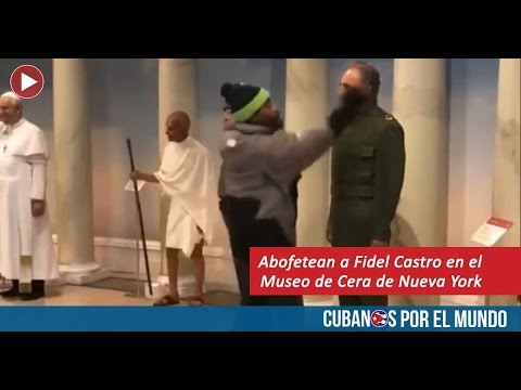Abofeteó a Fidel Castro en el en el Museo de Cera de Nueva York