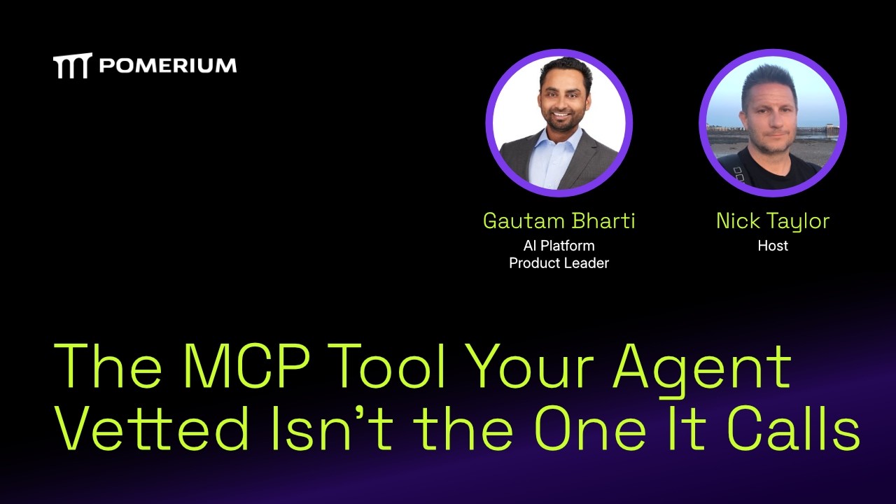 The MCP Tool Your Agent Vetted Isn’t the One It Calls - Gautam Bharti - Tue, Oct 13, 06:00 PM UTC