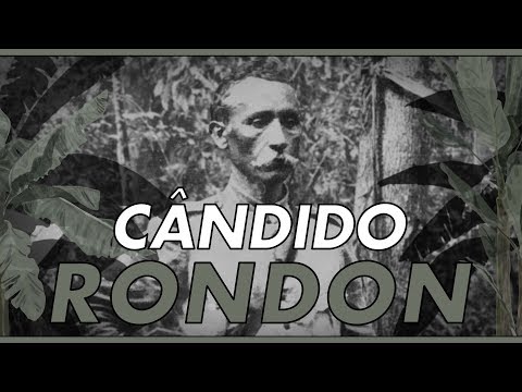 Cândido Rondon | Into the Amazon