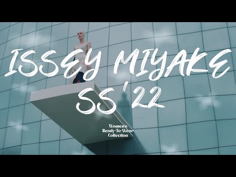 ISSEY MIYAKE | SPRING-SUMMER 2022