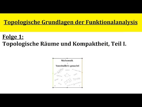 Topologische Grundlagen der Funktionalanalysis - Folge 1.