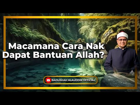 'Macamana Cara Nak Dapat Bantuan Allah? - Dato' Badli Shah Alauddin