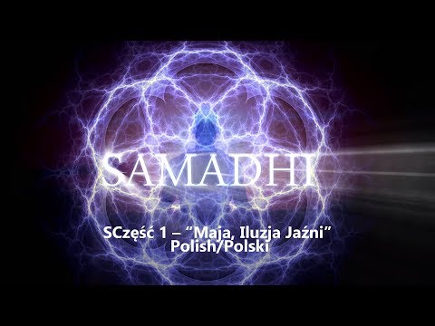 Samadhi, Film 2017, Part 1 – “Maya, the Illusion of the Self” – Polish/Polski