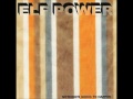 Elf Power - Felt Good To Burn