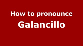 How to pronounce Galancillo