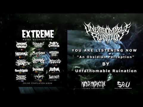 Unfathomable Ruination - An Obsidian Perception Extreme HomeQuarantine - Online CompilationAlbum2020