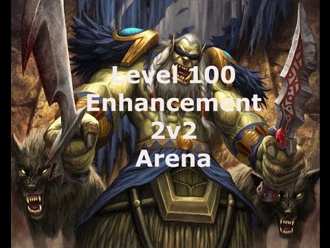 Wod patch 6.0.3 Level 100 Arena - Enhancement shaman/Frost Death knight 2v2