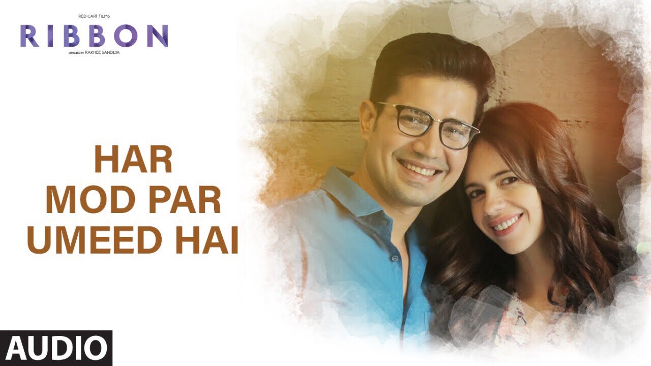 Har Mod Par Umeed Hai Lyrics  | Ribbon | Kalki Koechlin, Sumeet Vyas | Jasleen Kaur Royal | Sagar Desai