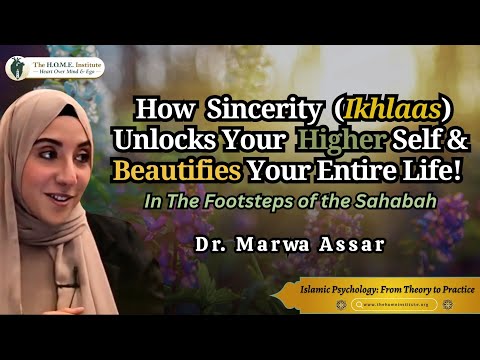 Revive Ikhlaas & Unlock Your Higher Self: In The Footsteps of the Sahabah | Dr. Marwa Assar