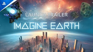 Imagine Earth - Launch Trailer Trailer