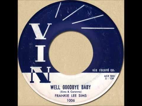 FRANKIE LEE SIMS - WELL GOODBYE BABY [Vin 1006] 1958