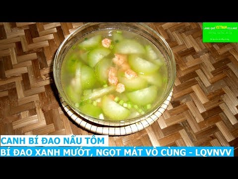 CANH BÍ ĐAO NẤU TÔM, BÍ ĐAO XANH MƯỚT, NGỌT MÁT VÔ CÙNG ^.^ - LQVNVV