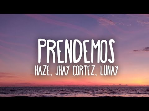 Haze, Jhay Cortez, Lunay - Prendemos (Lyrics / Letra)