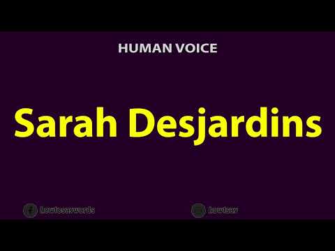 How To Pronounce Sarah Desjardins