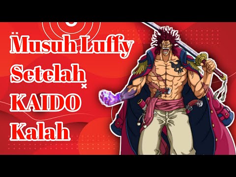 5 Musuh Terkuat Luffy Setelah Kaido Kalah