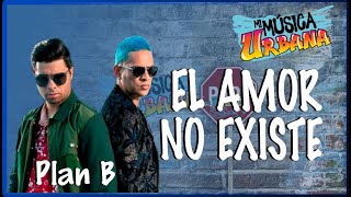 El Amor No Existe - Plan B - Track Audio