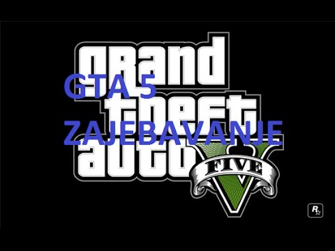 GTA 5 Zajebavanje