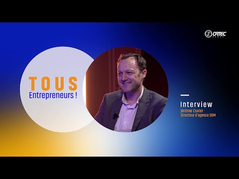 Tous Entrepreneurs ! Jérôme Cuvier, Directeur d'agence SOM