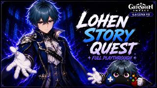 Lohen Story Quest (Full Playthrough) | Genshin Impact 6.6 Luna VII