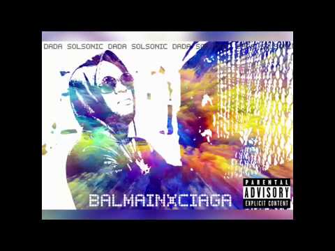 Dada Solsonic - BalmainxCiaga [AUDIO]