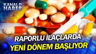 Raporlu İlaçlarda 3 Ayda Bir Reçete Şartı Kalkıyor! Hastaneye Gitmeden Raporlu İ