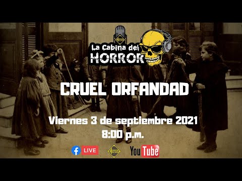 Cruel Orfandad - Programa #133 - La Cabina del Horror - Horror Hazard